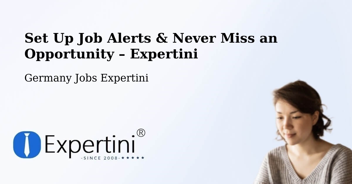 Job Alerts Guide – Get Notified About New Jobs in Erkner - Erkner, Germany Jobs Expertini